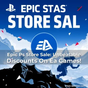 Epic Ps Store Sale: Unbeatable Discounts On Ea Games!