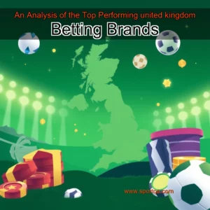 An Analysis of the Top Performing united kingdom Betting Brands