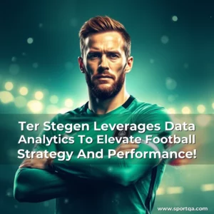 Ter Stegen Leverages Data Analytics To Elevate Football Strategy And Performance!