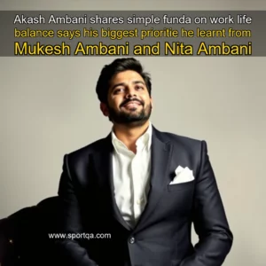 Akash Ambani shares simple funda on work  life balance  says his biggest prioritie he learnt from Mukesh Ambani and Nita Ambani