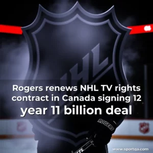 Rogers renews NHL TV rights contract in Canada  signing 12  year  11  billion deal